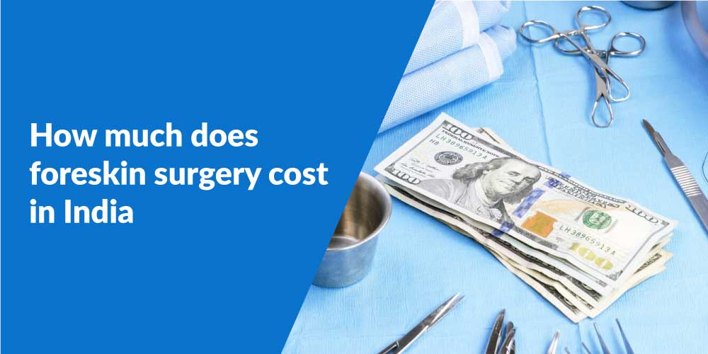 How much does foreskin surgery cost in India?