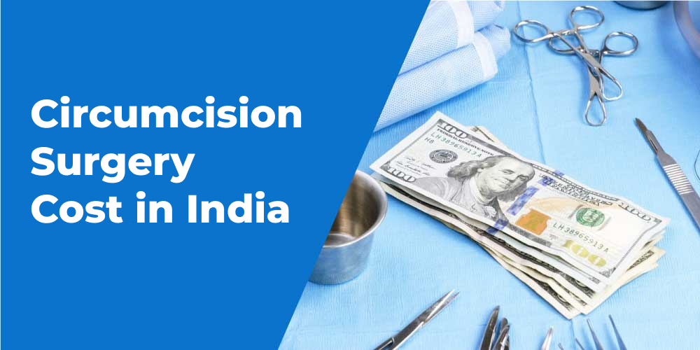 Circumcision Surgery Cost in India – Laser & ZSR Stapler